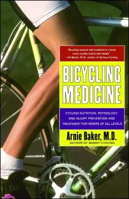 Bicycling Medicine: Nutriție pentru ciclism, fiziologie, prevenirea și tratamentul rănilor pentru cicliști de toate nivelurile - Bicycling Medicine: Cycling Nutrition, Physiology, Injury Prevention and Treatment for Riders of All Levels