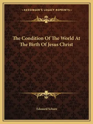 Starea lumii la nașterea lui Iisus Hristos - The Condition Of The World At The Birth Of Jesus Christ