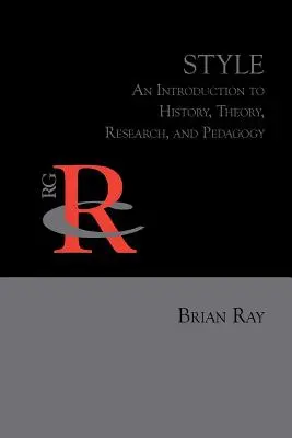 Stilul: O introducere în istorie, teorie, cercetare și pedagogie - Style: An Introduction to History, Theory, Research, and Pedagogy