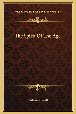 Spiritul epocii (The Spirit Of The Age) - The Spirit Of The Age