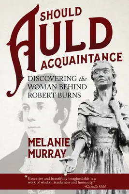 Should Auld Acquaintance: Descoperirea femeii din spatele lui Robert Burns - Should Auld Acquaintance: Discovering the Woman Behind Robert Burns