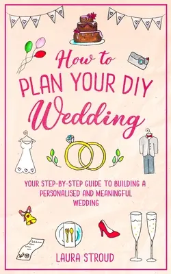 Cum să vă planificați nunta DIY - How to Plan Your DIY Wedding