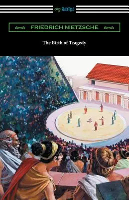 Nașterea tragediei: (Traducere de William A. Haussmann) - The Birth of Tragedy: (Translated by William A. Haussmann)