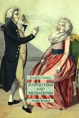Hipnotism și mesmerism: Clasici ezoterici - Hypnotism and Mesmerism: Esoteric Classics
