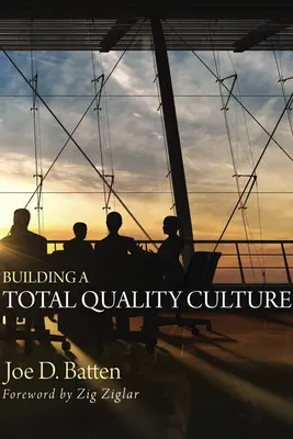 Construirea unei culturi a calității totale - Building a Total Quality Culture