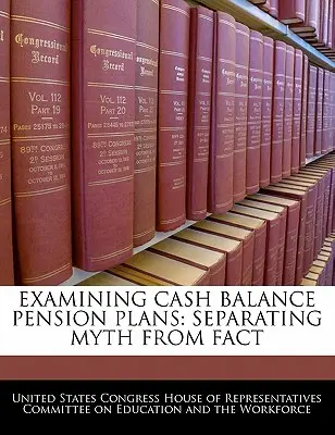 Examinarea planurilor de pensii cu sold de numerar: Separarea mitului de realitate - Examining Cash Balance Pension Plans: Separating Myth from Fact