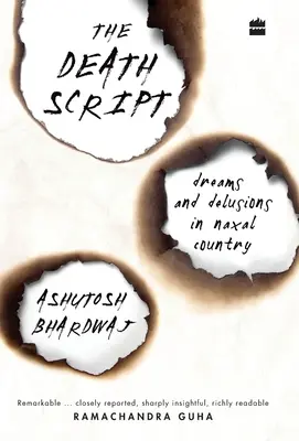 Scenariul morții: Vise și iluzii în țara Naxal - The Death Script: Dreams and Delusions in Naxal Country