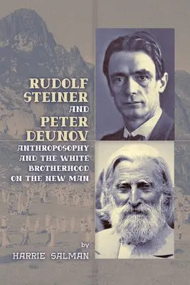 Rudolf Steiner și Peter Deunov: Antroposofia și Frăția Albă despre omul nou - Rudolf Steiner and Peter Deunov: Anthroposophy and The White Brotherhood on The New Man