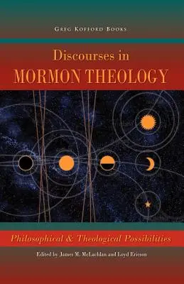 Discursuri în teologia mormonă: Posibilități filosofice și teologice - Discourses in Mormon Theology: Philosophical and Theological Possibillities