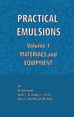 Emulsii practice, volumul 1, Materiale și echipamente - Practical Emulsions, Volume 1, Materials and Equipment