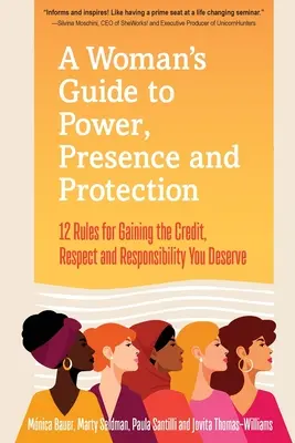 Ghidul unei femei pentru putere, prezență și protecție: 12 reguli pentru a obține creditul, respectul și recunoașterea pe care le meriți - A Woman's Guide to Power, Presence and Protection: 12 Rules for Gaining the Credit, Respect and Recognition You Deserve