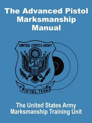 Manualul avansat de tragere cu pistolul (Advanced Pistol Marksmanship Manual) - The Advanced Pistol Marksmanship Manual