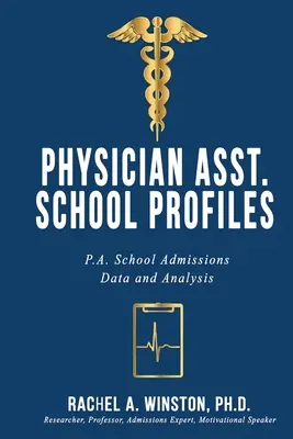 Profiluri ale școlilor de asistenți medicali: Date și analize privind admiterea la școala de asistenți medicali - Physician Asst. School Profiles: P.A. School Admissions Data and Analysis