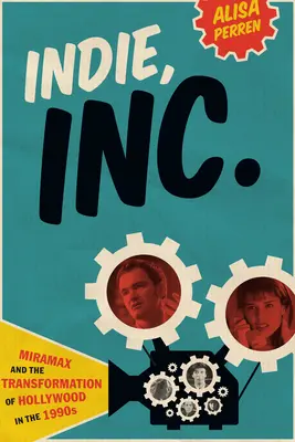 Indie, Inc: Miramax și transformarea Hollywood-ului în anii '90 - Indie, Inc.: Miramax and the Transformation of Hollywood in the 1990s