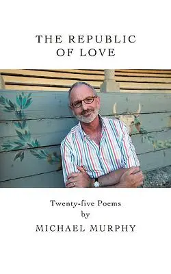 The Republic of Love: Douăzeci și cinci de poeme - The Republic of Love: Twenty-Five Poems