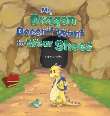 Dragonul meu nu vrea să poarte pantofi - My Dragon Doesn't Want to Wear Shoes