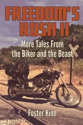 Freedom's Rush II: Mai multe povești de la motociclist și bestie - Freedom's Rush II: More Tales from the Biker and the Beast