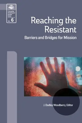 Atingerea celor rezistenți: Bariere și poduri pentru misiune - Reaching the Resistant: Barriers and Bridges for Mission