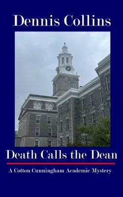 Death Calls the Dean: Un mister academic Cotton Cunningham - Death Calls the Dean: A Cotton Cunningham Academic Mystery