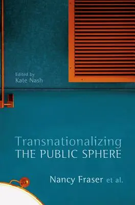 Transnaționalizarea sferei publice - Transnationalizing the Public Sphere