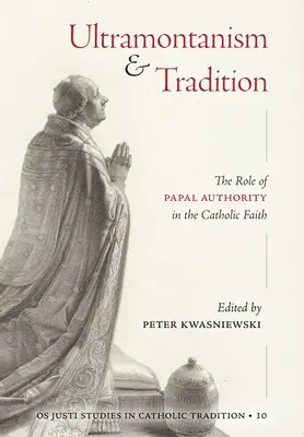 Ultramontanism și tradiție: Rolul autorității papale în credința catolică - Ultramontanism and Tradition: The Role of Papal Authority in the Catholic Faith
