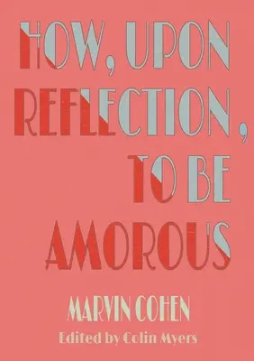 Cum, după reflecție, să fii amoros - How, Upon Reflection, To Be Amorous