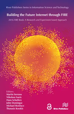 Construirea viitorului internet prin foc: O abordare bazată pe cercetare și experimentare - Building the Future Internet Through Fire: A Research and Experimentation Based Approach