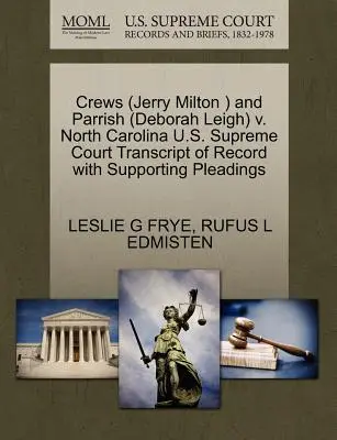 Crews (Jerry Milton ) și Parrish (Deborah Leigh) V. Carolina de Nord Curtea Supremă a S.U.A. Transcript of Record with Supporting Pleadings - Crews (Jerry Milton ) and Parrish (Deborah Leigh) V. North Carolina U.S. Supreme Court Transcript of Record with Supporting Pleadings