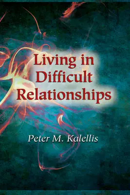 A trăi în relații dificile - Living in Difficult Relationships