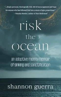 Risk the Ocean: Memoriile unei mame adoptive despre scufundare și sfințire (An Adoptive Mom's Memoir of Sinking and Sanctification) - Risk the Ocean: An Adoptive Mom's Memoir of Sinking and Sanctification