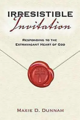Invitație irezistibilă: Răspunzând la inima extravagantă a lui Dumnezeu - Irresistable Invitation: Responding to the Extravagant Heart of God