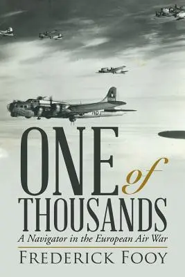One of Thousands: Un navigator în războiul aerian european - One of Thousands: A Navigator in the European Air War