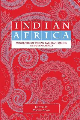 Africa indiană: Minorități de origine indiană-pakistaneză în Africa de Est - Indian Africa: Minorities of Indian-Pakistani Origin in Eastern Africa