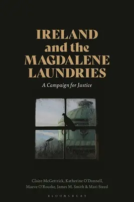 Irlanda și spălătoriile Magdalene: O campanie pentru justiție - Ireland and the Magdalene Laundries: A Campaign for Justice