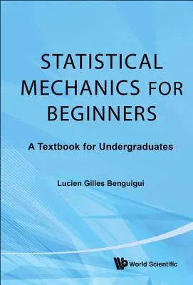 Mecanica statistică pentru începători: Un manual pentru studenți - Statistical Mechanics for Beginners: A Textbook for Undergraduates