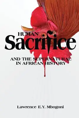 Sacrificiul uman și supranaturalul în istoria Africii - Human Sacrifice and the Supernatural in African History