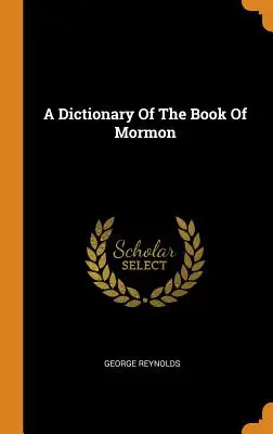 Un dicționar al Cărții lui Mormon - A Dictionary Of The Book Of Mormon