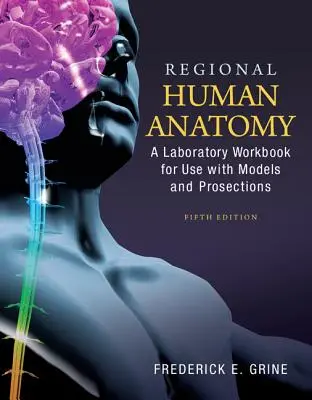 Anatomia umană regională: Un manual de laborator pentru utilizare cu modele și secvențe - Regional Human Anatomy: A Laboratory Workbook for Use with Models and Prosections