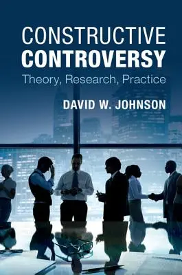 Controversa constructivă: Teorie, cercetare, practică - Constructive Controversy: Theory, Research, Practice