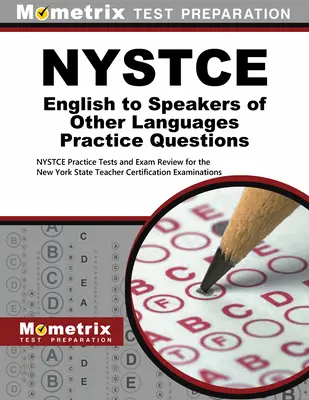 NYSTCE English to Speakers of Other Languages Întrebări practice: NYSTCE Practice Tests and Exam Review for the New York State Teacher Certification E - NYSTCE English to Speakers of Other Languages Practice Questions: NYSTCE Practice Tests and Exam Review for the New York State Teacher Certification E
