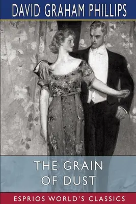 Grainul de praf (Esprios Classics): Ilustrată de A. B. Wenzell - The Grain of Dust (Esprios Classics): Illustrated by A. B. Wenzell