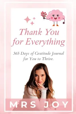 Mulțumesc pentru tot: 365 de zile de jurnal al recunoștinței pentru ca tu să prosperi - Thank You For Everything: 365-Days of Gratitude Journal for You to Thrive