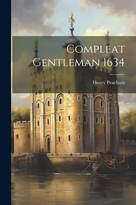 Complet Gentleman 1634 - Compleat Gentleman 1634