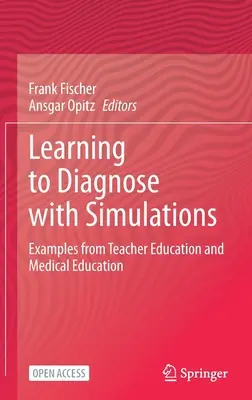 Învățarea diagnosticării cu ajutorul simulărilor: Exemple din educația cadrelor didactice și din educația medicală - Learning to Diagnose with Simulations: Examples from Teacher Education and Medical Education