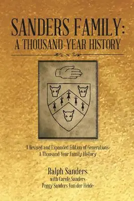 Familia Sanders: O istorie de o mie de ani: O ediție revizuită și extinsă a generațiilor: O istorie de o mie de ani a familiei - Sanders Family: A Thousand-Year History: A Revised and Expanded Edition of Generations: A Thousand-Year Family History