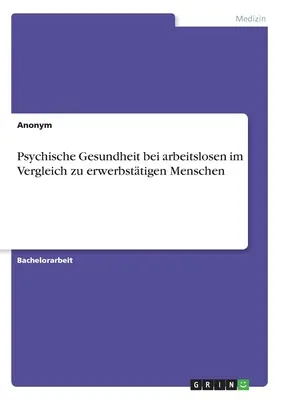 Sănătatea mintală la șomeri în comparație cu persoanele angajate - Psychische Gesundheit bei arbeitslosen im Vergleich zu erwerbsttigen Menschen