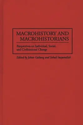 Macrohistory and Macrohistorians: Perspectives on Individual, Social, and Civilizational Change