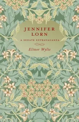 Jennifer Lorn - A Sedate Extravaganza: Cu un eseu de Martha Elizabeth Johnson - Jennifer Lorn - A Sedate Extravaganza: With an Essay By Martha Elizabeth Johnson