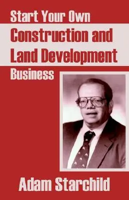 Începeți propria dvs. afacere în domeniul construcțiilor și dezvoltării terenurilor - Start Your Own Construction and Land Development Business