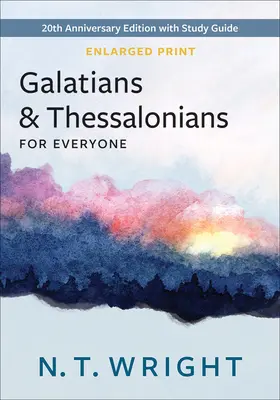 Galateni și Tesaloniceni pentru toți, Tipar mărit: Ediția a 20-a aniversară cu ghid de studiu - Galatians and Thessalonians for Everyone, Enlarged Print: 20th Anniversary Edition with Study Guide